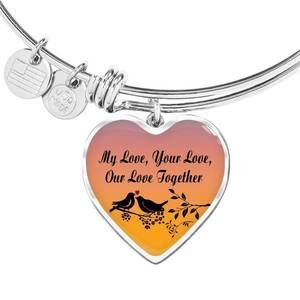 My Love Your Love Our Love Together Heart Stainless Steel or 18k Gold Bracelet